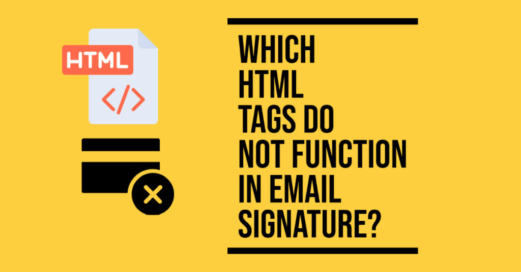 The 5 HTML & CSS tags that don't work in email signatures