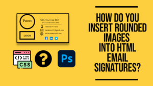 Read more about the article How to Add Rounded Images to Your Email Signature in 3 Easy Steps